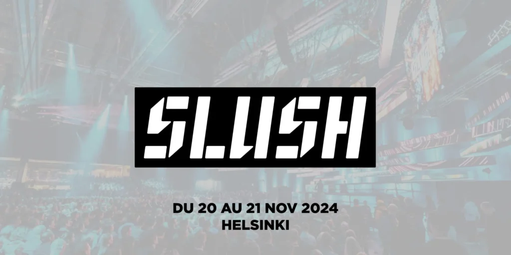 Slush 2024 : remportez votre participation au plus grand salon de levée de fonds européen !