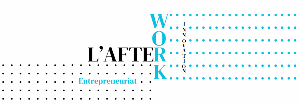 Afterwork entrepreneuriat innovation