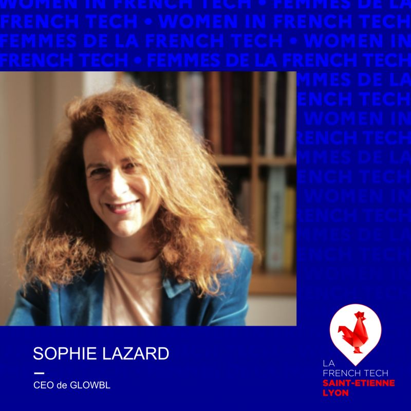 FEMMES DE LA FRENCH TECH - Sophie Lazard, CEO de Glowbl
