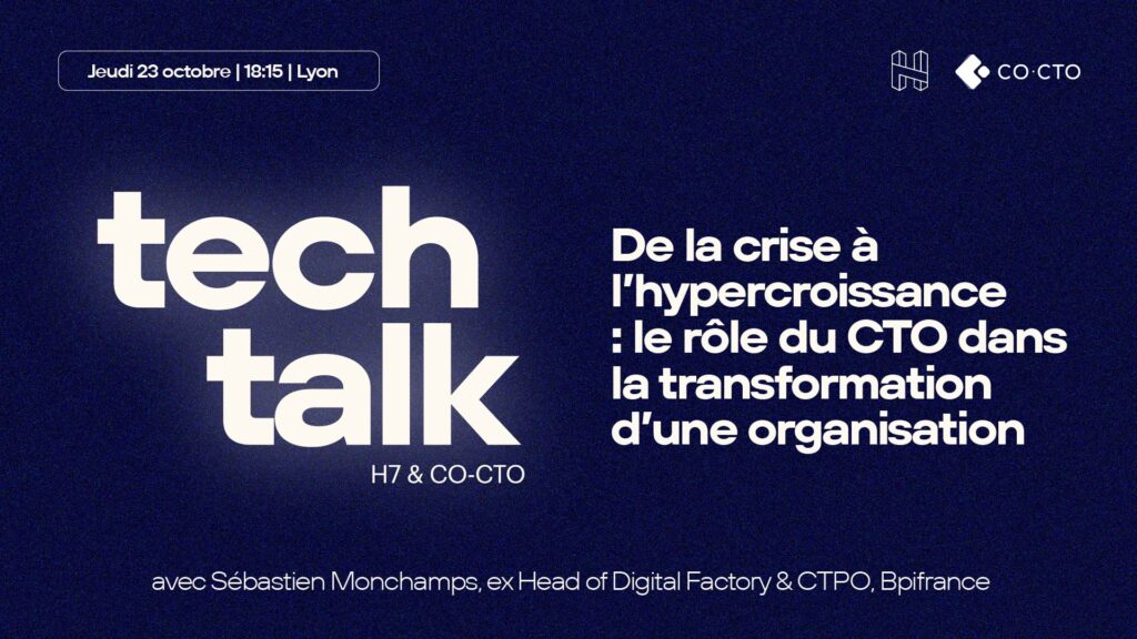 Tech Talk EP02 : De la crise à l’hypercroissance, le rôle du CTO avec Sébastien Monchamps, ex CTPO BPIfrance