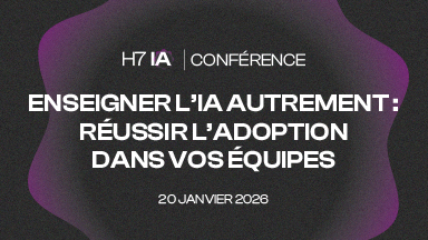 Conférence H7 IA — “Enseigner l'IA autrement : réussir l'adoption dans vos équipes”