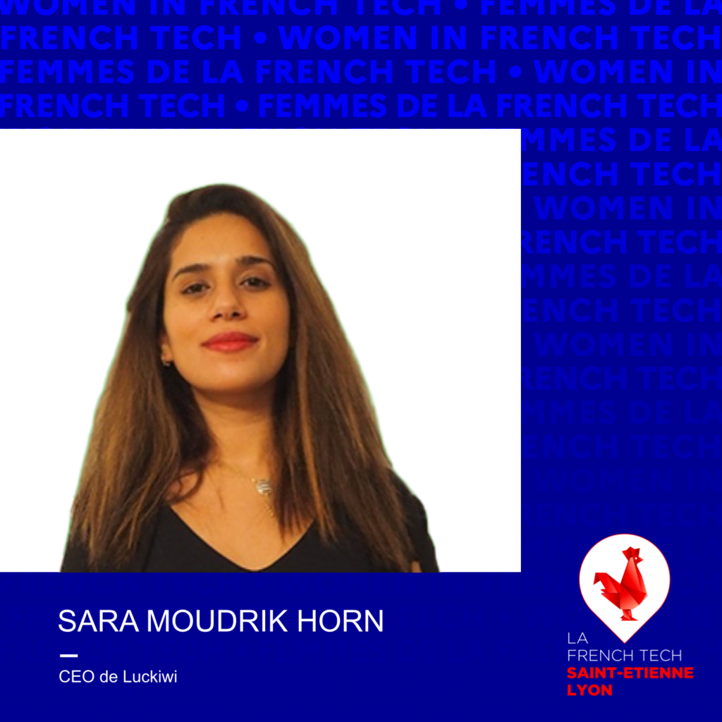 FEMMES DE LA FRENCH TECH -  Sara Moudrik Horn, CEO de Luckiwi