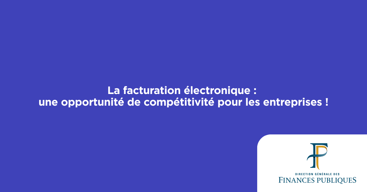 La facturation électronique : une opportunité de compétitivité pour les entreprises !