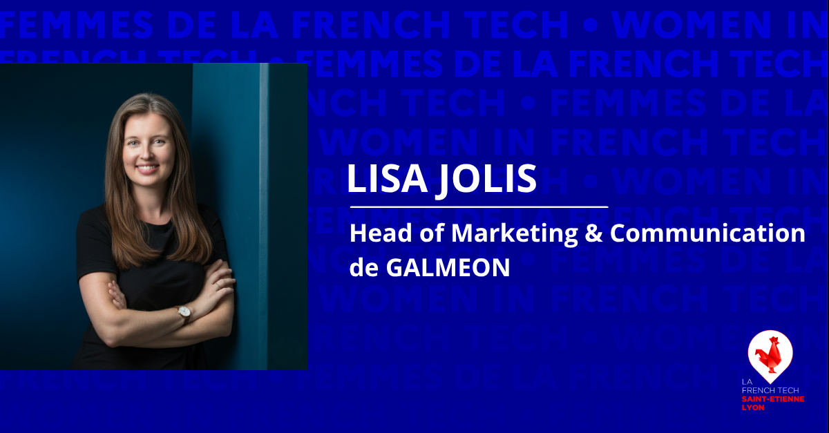 FEMMES DE LA FRENCH TECH - Lisa Jolis, Head of Marketing & Communication de GALMEON