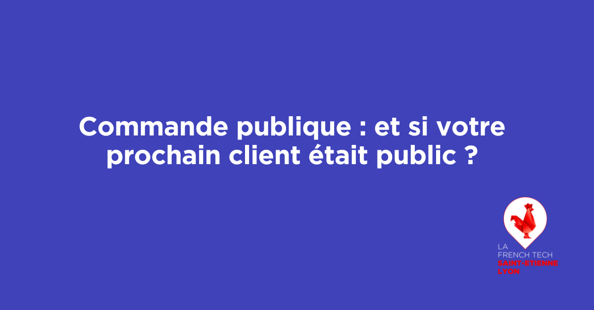 Commande publique : et si votre prochain client était public ?