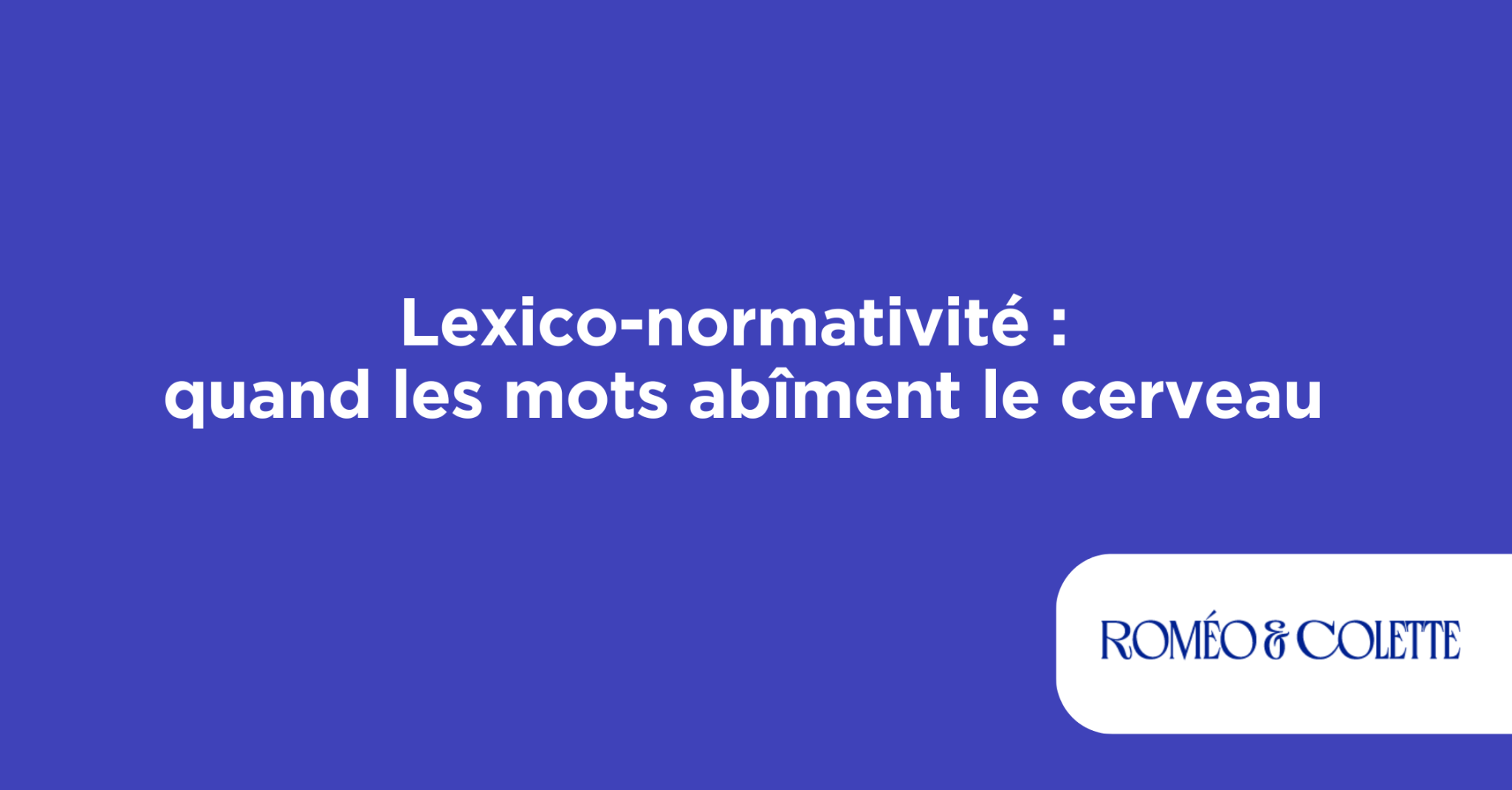 Lexico-normativité : quand les mots abîment le cerveau